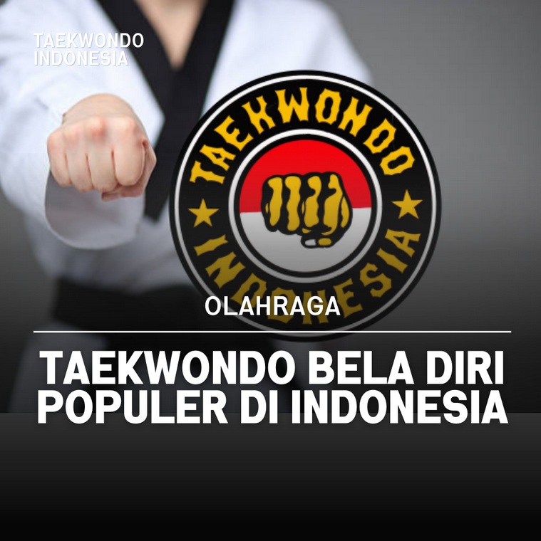 Taekwondo bela diri populer di Indonesia Taekwondo Indonesia Dojang garudaindonesia